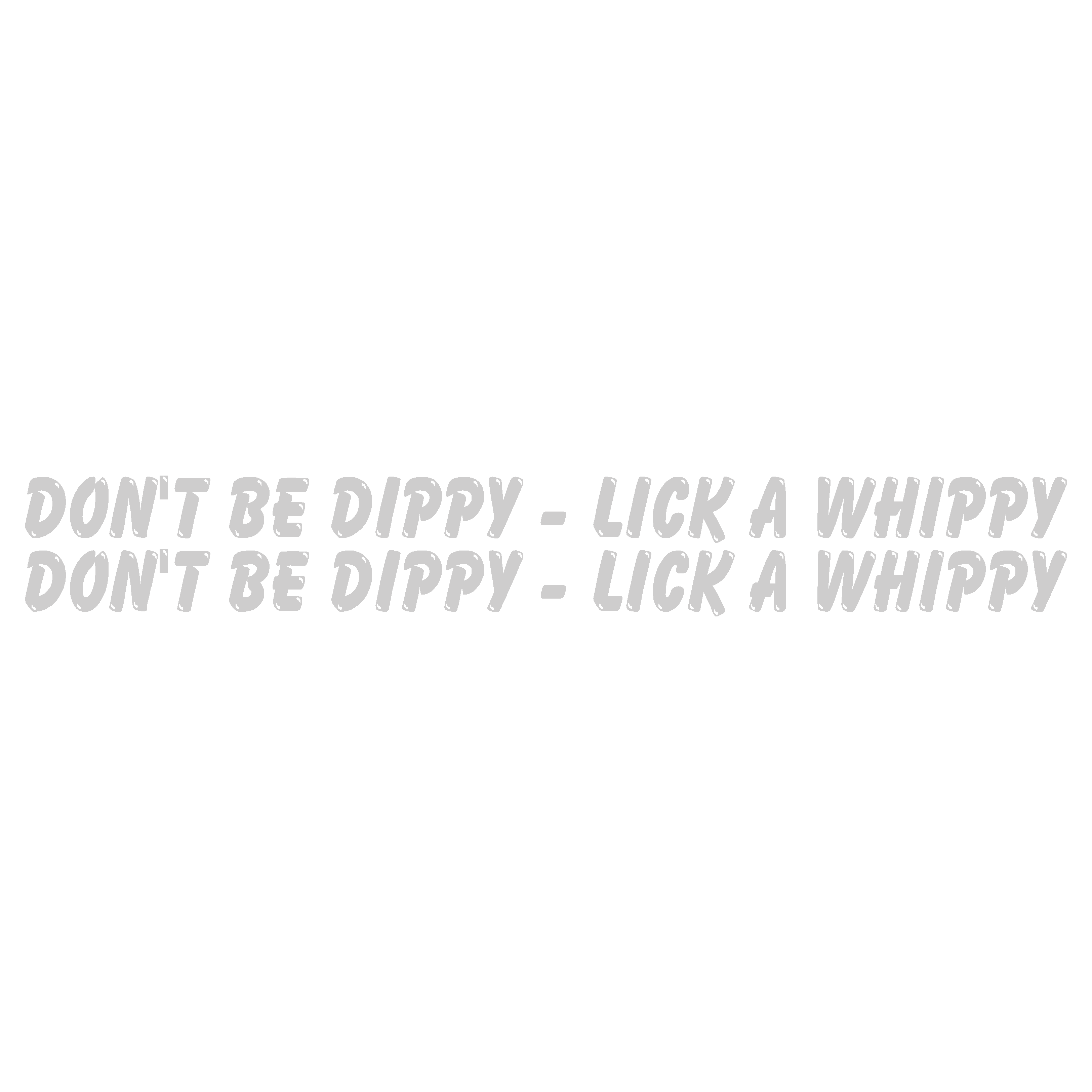 Don't Be Dippy Lick A Whippy - Catering Signs UK