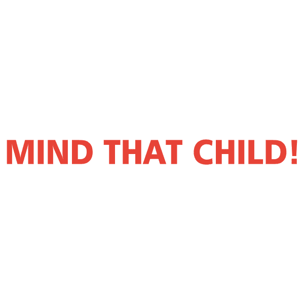 Mind That Child