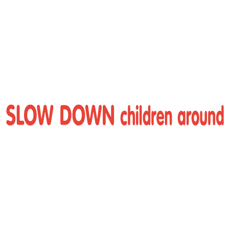 Slow Down Children Around